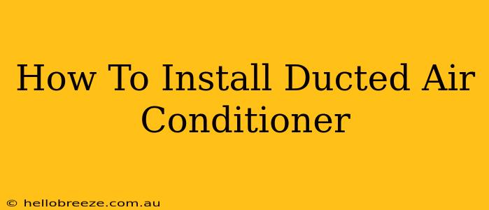 How To Install Ducted Air Conditioner