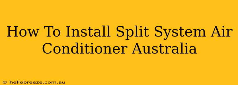 How To Install Split System Air Conditioner Australia