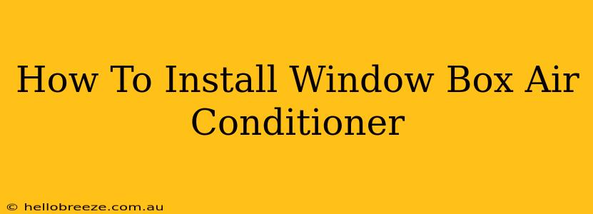 How To Install Window Box Air Conditioner