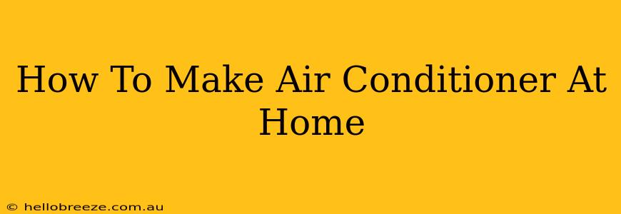 How To Make Air Conditioner At Home