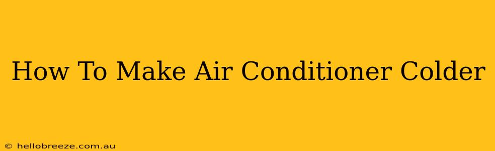 How To Make Air Conditioner Colder