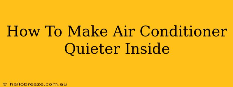 How To Make Air Conditioner Quieter Inside