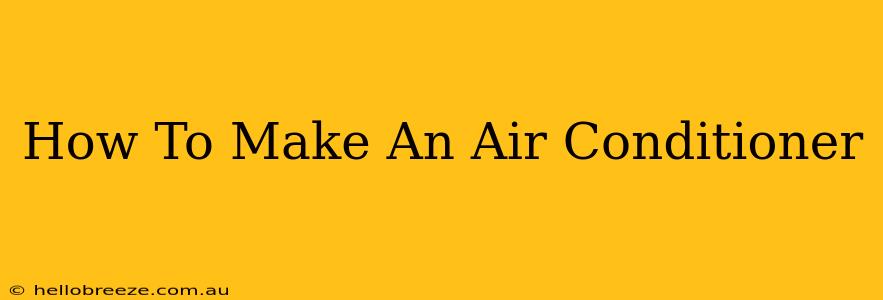 How To Make An Air Conditioner