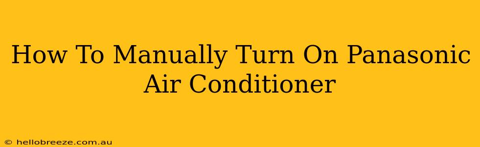 How To Manually Turn On Panasonic Air Conditioner