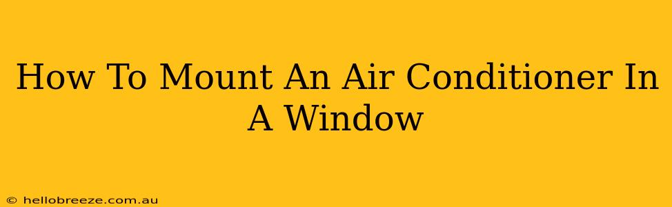 How To Mount An Air Conditioner In A Window