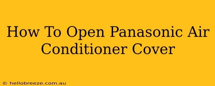 How To Open Panasonic Air Conditioner Cover