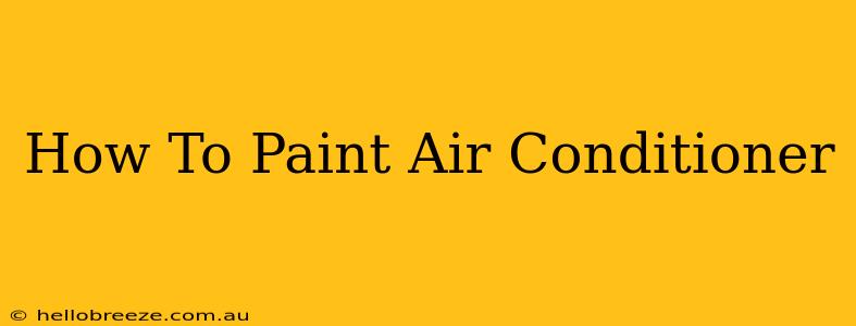 How To Paint Air Conditioner