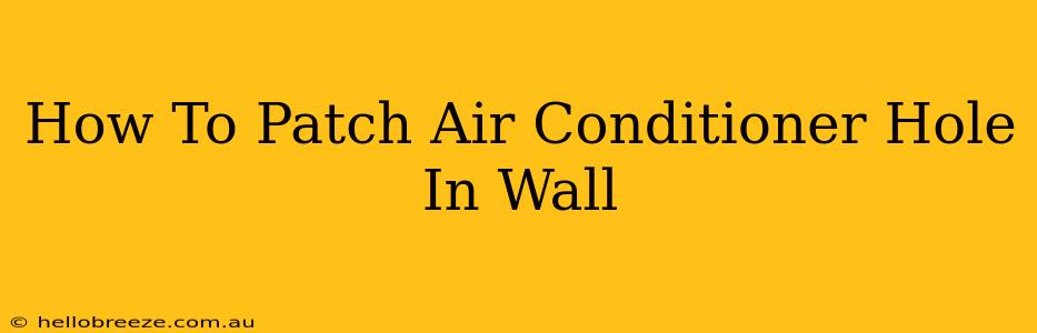 How To Patch Air Conditioner Hole In Wall