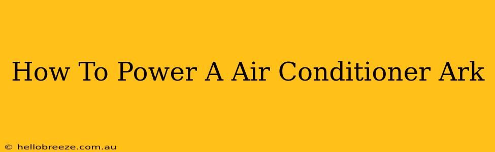 How To Power A Air Conditioner Ark