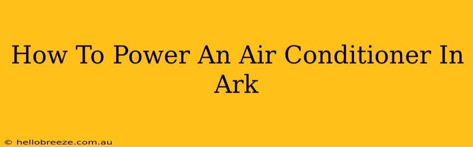 How To Power An Air Conditioner In Ark