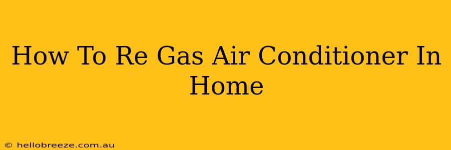 How To Re Gas Air Conditioner In Home