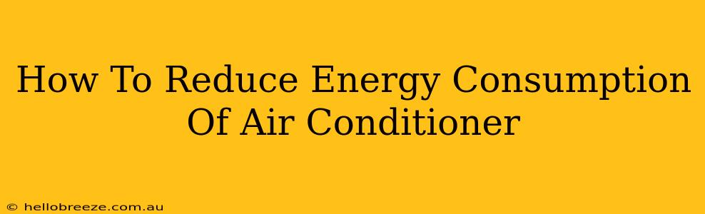 How To Reduce Energy Consumption Of Air Conditioner