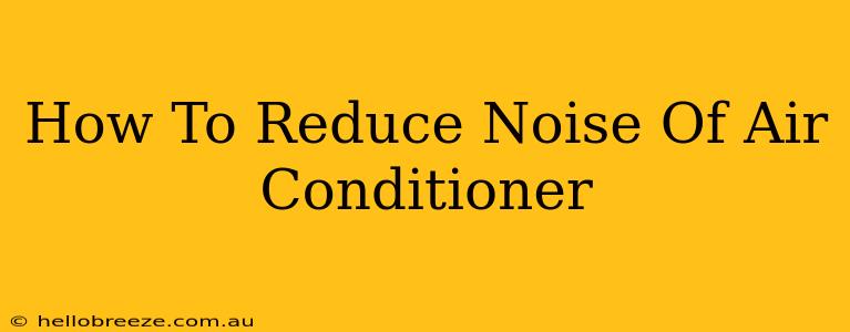 How To Reduce Noise Of Air Conditioner