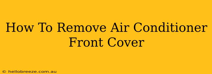 How To Remove Air Conditioner Front Cover