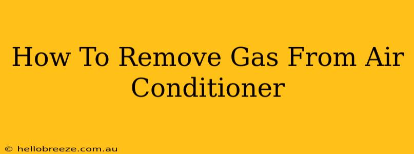 How To Remove Gas From Air Conditioner