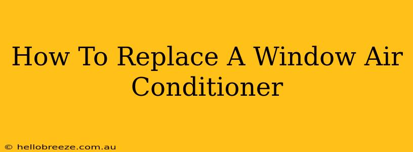 How To Replace A Window Air Conditioner