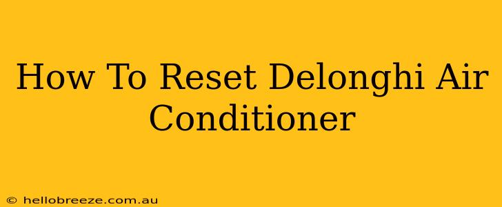 How To Reset Delonghi Air Conditioner