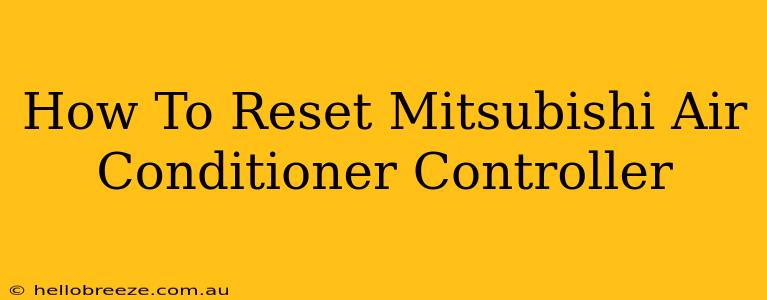 How To Reset Mitsubishi Air Conditioner Controller