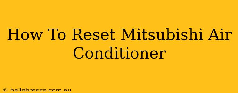 How To Reset Mitsubishi Air Conditioner