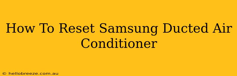 How To Reset Samsung Ducted Air Conditioner