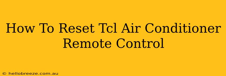 How To Reset Tcl Air Conditioner Remote Control