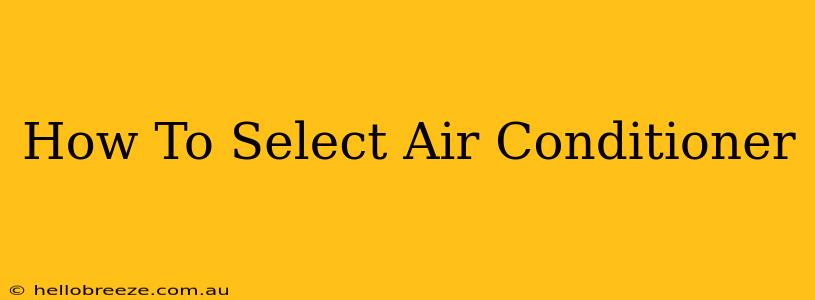 How To Select Air Conditioner