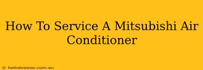 How To Service A Mitsubishi Air Conditioner