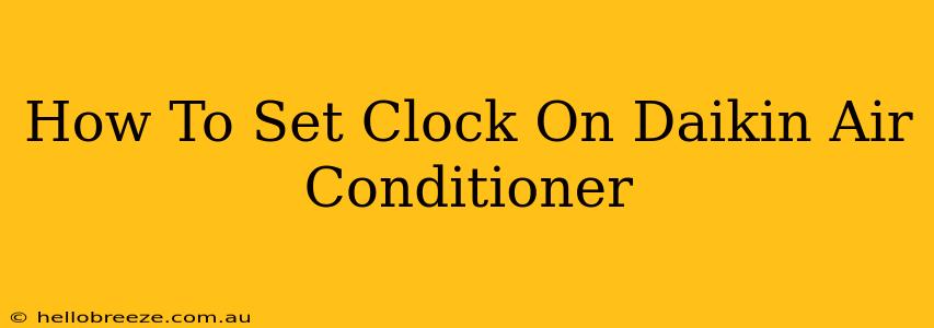 How To Set Clock On Daikin Air Conditioner