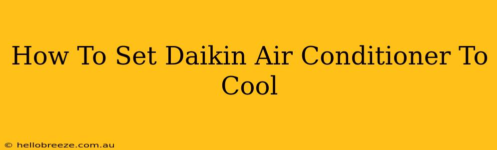 How To Set Daikin Air Conditioner To Cool