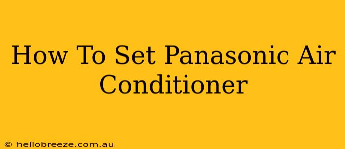 How To Set Panasonic Air Conditioner