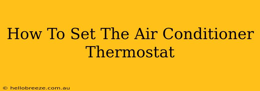 How To Set The Air Conditioner Thermostat