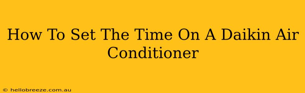 How To Set The Time On A Daikin Air Conditioner