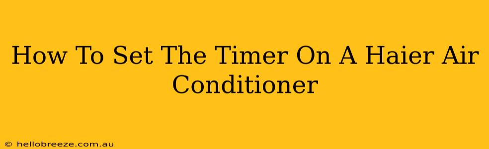 How To Set The Timer On A Haier Air Conditioner