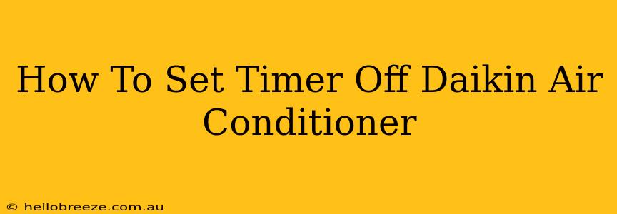 How To Set Timer Off Daikin Air Conditioner