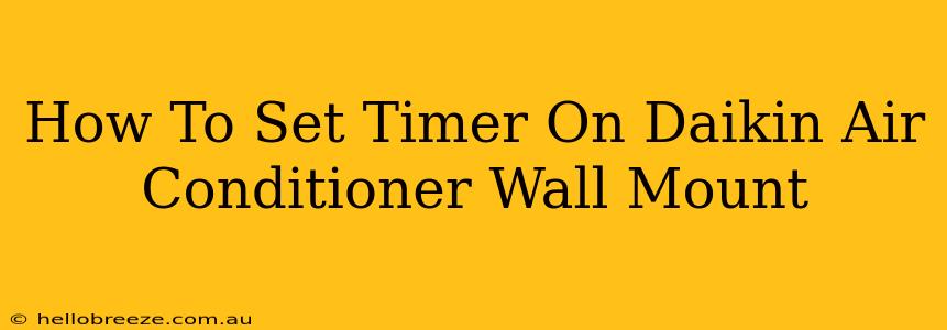 How To Set Timer On Daikin Air Conditioner Wall Mount