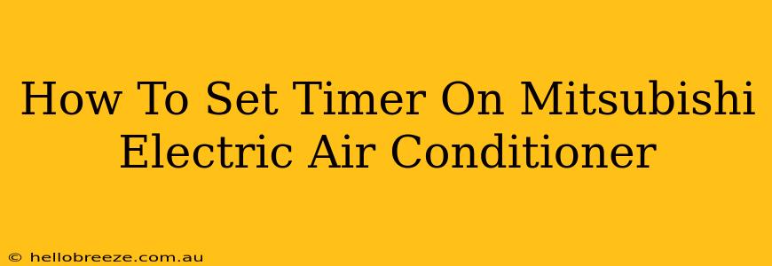 How To Set Timer On Mitsubishi Electric Air Conditioner