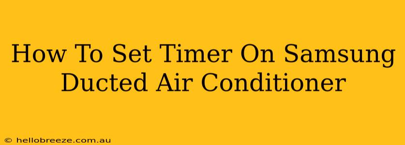 How To Set Timer On Samsung Ducted Air Conditioner