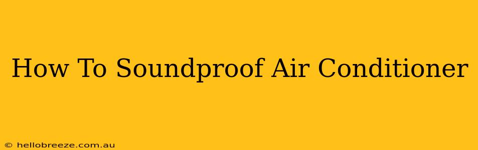 How To Soundproof Air Conditioner