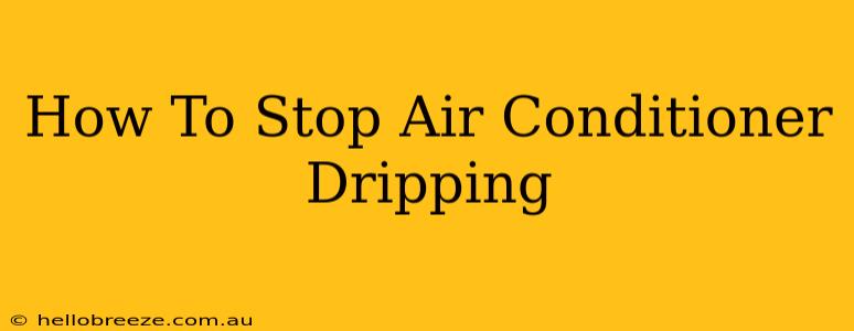 How To Stop Air Conditioner Dripping