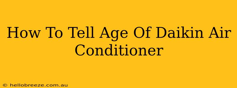 How To Tell Age Of Daikin Air Conditioner