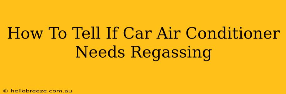 How To Tell If Car Air Conditioner Needs Regassing