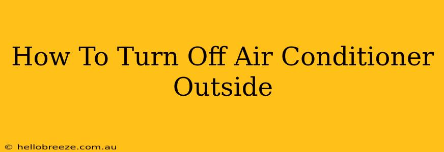 How To Turn Off Air Conditioner Outside