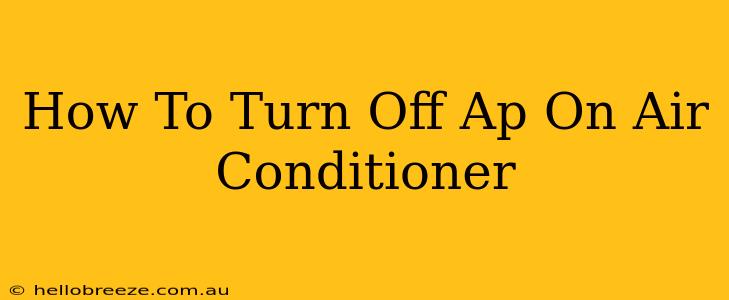 How To Turn Off Ap On Air Conditioner