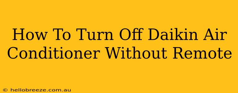 How To Turn Off Daikin Air Conditioner Without Remote