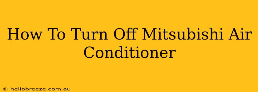 How To Turn Off Mitsubishi Air Conditioner