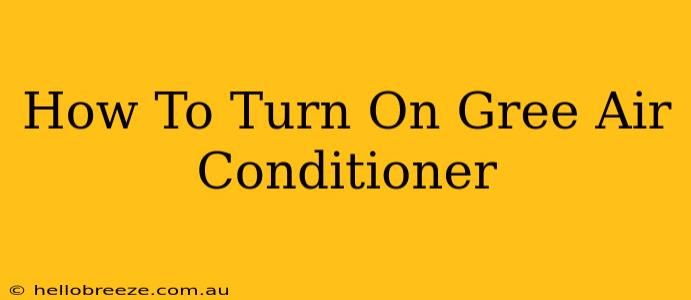 How To Turn On Gree Air Conditioner