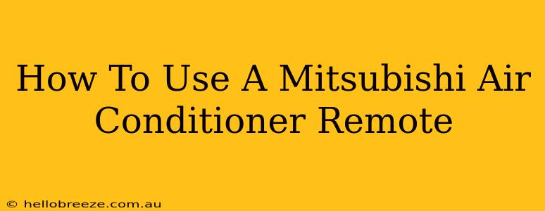 How To Use A Mitsubishi Air Conditioner Remote