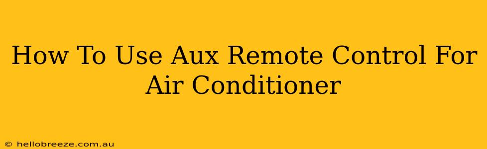 How To Use Aux Remote Control For Air Conditioner