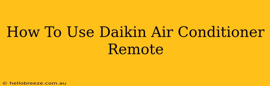 How To Use Daikin Air Conditioner Remote