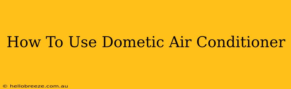 How To Use Dometic Air Conditioner